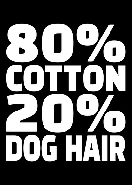 80% Cotton 20% Dog Hair