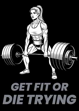 Get Fit or Die Trying. Fitness Motivation