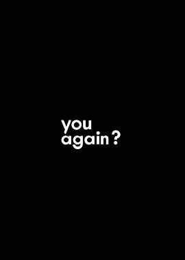 You Again? Minimalist Text Art