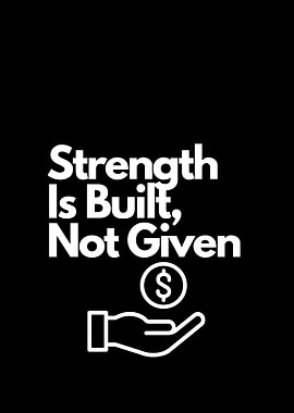 Strength Is Built, Not Given. financial motivation