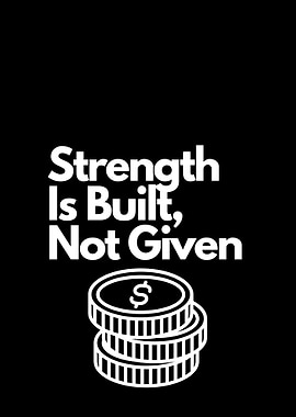 Strength Is Built, Not Given. financial motivation