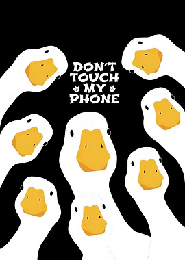 Don't Touch My Phone - Goose