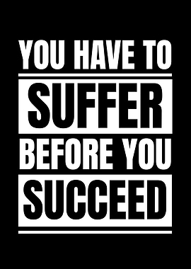 Suffer Before You Succeed