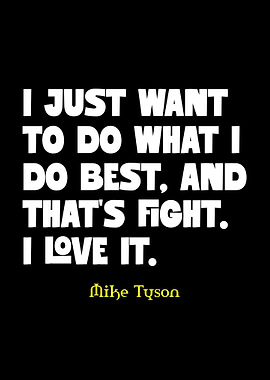 Mike Tyson Quote: I Love Fighting