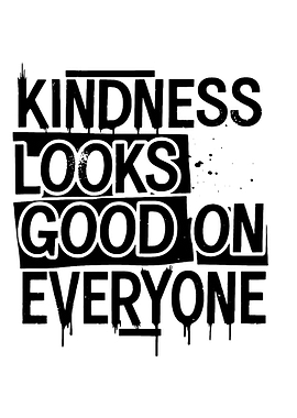 Kindness Looks Good On Everyone
