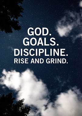 God, Goals, Discipline, Rise and Grind