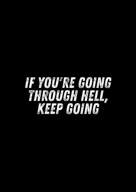 Inspirational Quote: Keep Going Through Hell