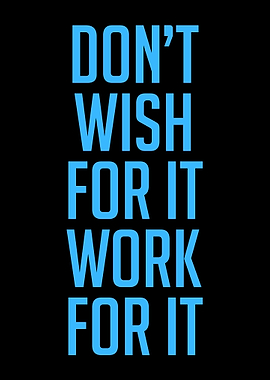 Don't Wish For It, Work For It. Fitness & Gym Motivation