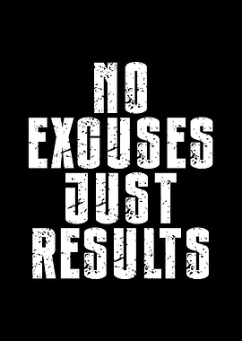 No Excuses Just Results