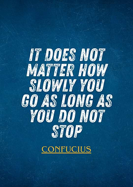 Confucius Quote: Keep Going