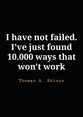 Edison Quote: I have not failed