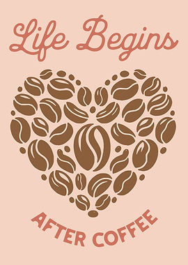 Life Begins After Coffee Art