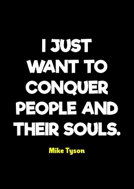 Mike Tyson Quote: Conquer Souls
