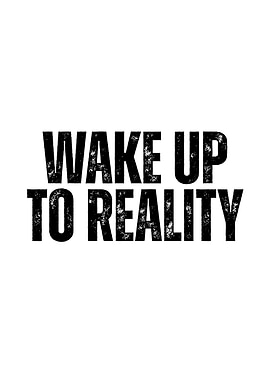 Wake Up To Reality