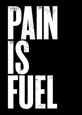 Pain is Fuel Motivational Text Art