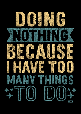 Doing Nothing Because Too Many Things
