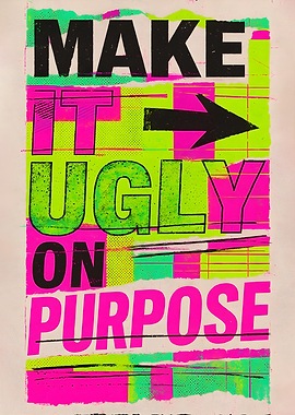 Make It Ugly On Purpose Poster
