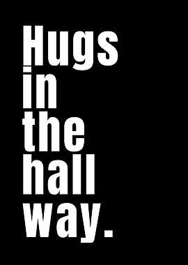 Hugs in the Hallway