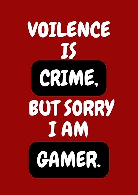 Violence is Crime, But I'm Gamer