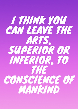 Arts and Conscience Quote Poster
