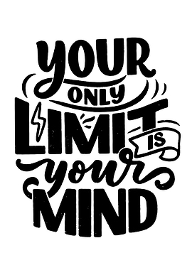 Your Only Limit Is Your Mind