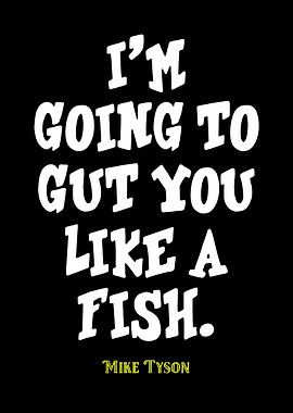 Mike Tyson Quote: Gut You Like Fish