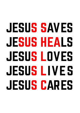 Jesus Saves, Heals, Loves, Lives, Cares