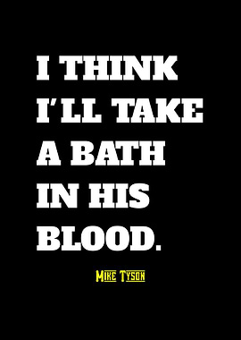 Mike Tyson Quote: Bath in Blood