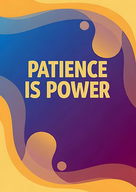 Patience Is Power, Abstract Gradient Motivational Poster
