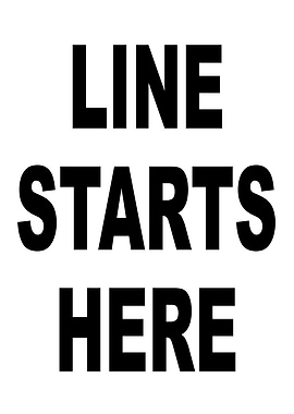 Line Starts Here Text Sign