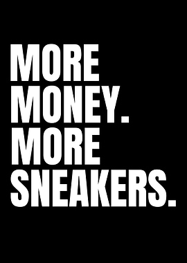 More Money More Sneakers Text Art
