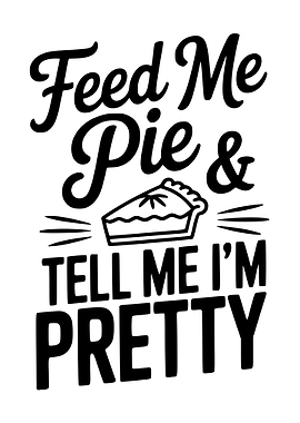 Feed Me Pie and Tell Me
