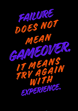 Failure Does Not Mean Gameover