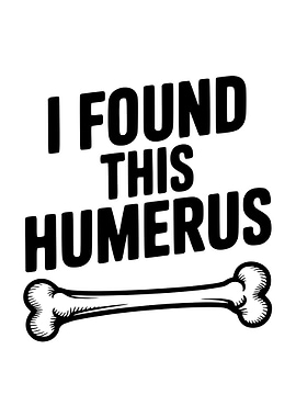 I Found This Humerus Pun