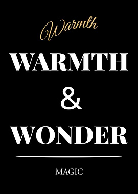 Warmth and Wonder Magic Text Art - “Black Edition – Bold White Text Motivational Poster | Typography Art”