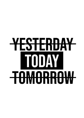 Yesterday Today Tomorrow Text Art