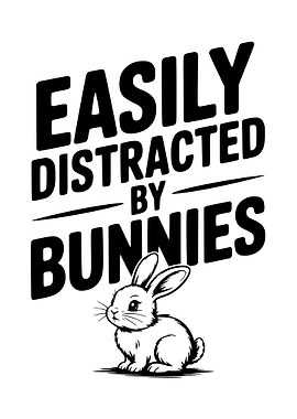 Easily Distracted by Bunnies