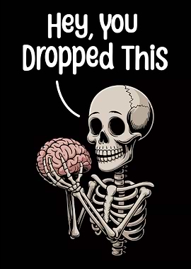 Skeleton Holding Brain - Funny Reminder