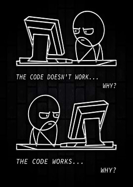 THE CODE DOESN'T WORK... WHY THE CODE WORKS... WHY