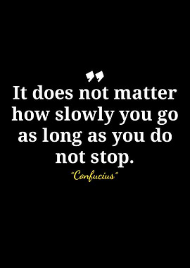 Confucius Quote: Keep Going