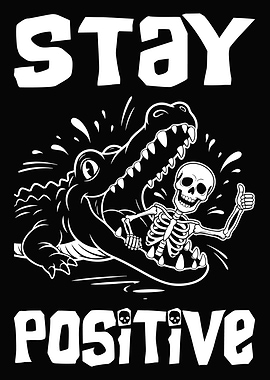 Stay Positive Alligator Skeleton Cartoon