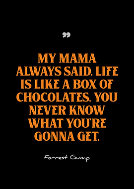 Forrest Gump Quote: Box of Chocolates