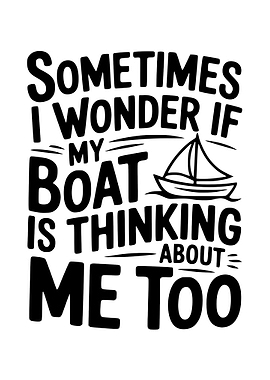 Boat Thinking About Me Too