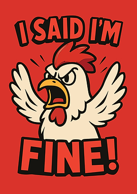 Angry Chicken Cartoon - I Said I'm Fine!