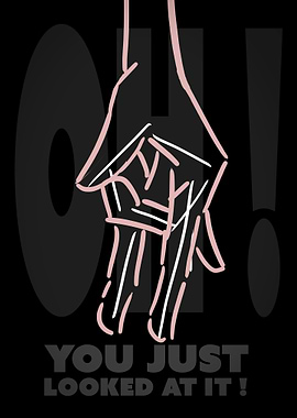 You Just Looked At It!