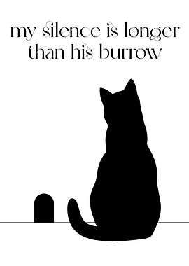 my silence is longer than his burrow