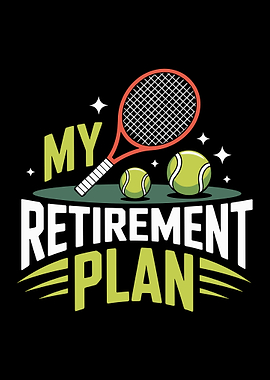 My Retirement Plan Tennis racket Graphic