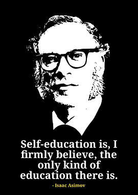 Isaac Asimov Quote - Self-Education