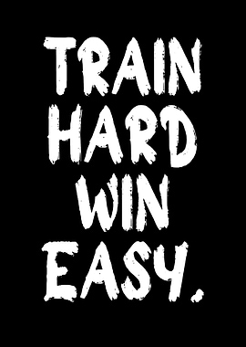 Train Hard Win Easy Motivation