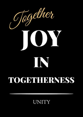 Joy in Togetherness - “Black Edition – Bold White Text Motivational Poster”